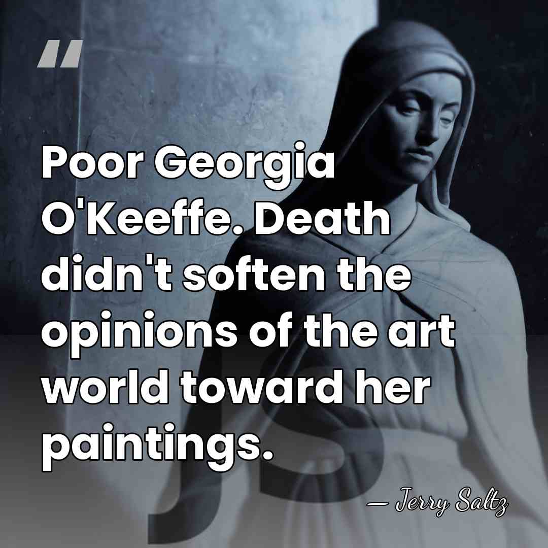Poor Georgia O'Keeffe. Death didn't soften the opinions of the art world&hellip; - Jerry Saltz
