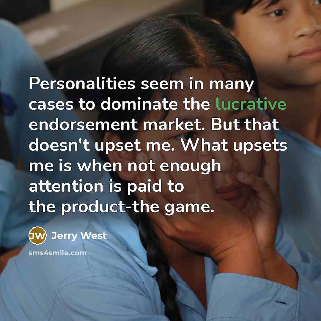 “Personalities seem in many cases to dominate the lucrative endorsement…” quote by Jerry West
