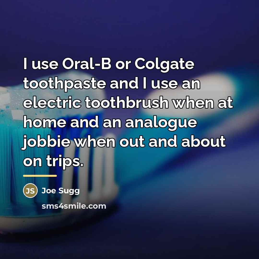 “I use Oral-B or Colgate toothpaste and I use an…” quote by Joe Sugg