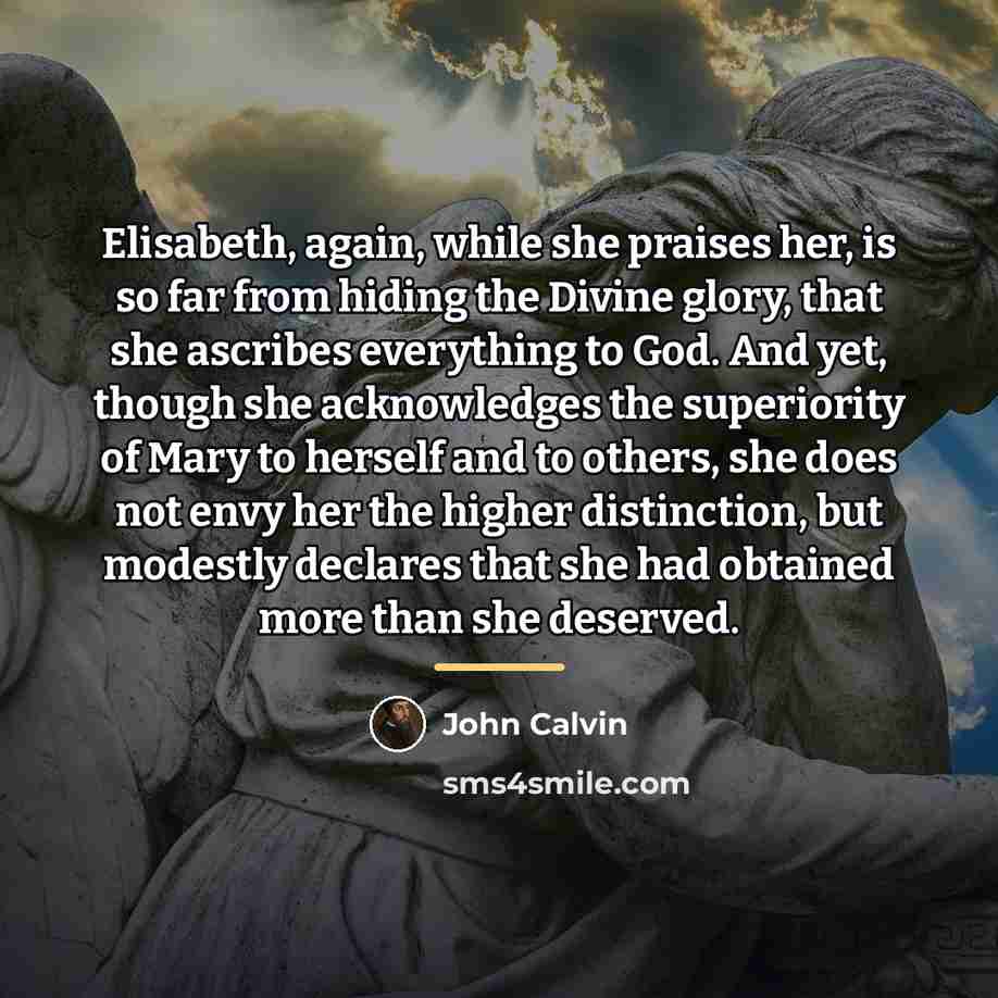 “Elisabeth, again, while she praises her, is so far from…” quote by John Calvin