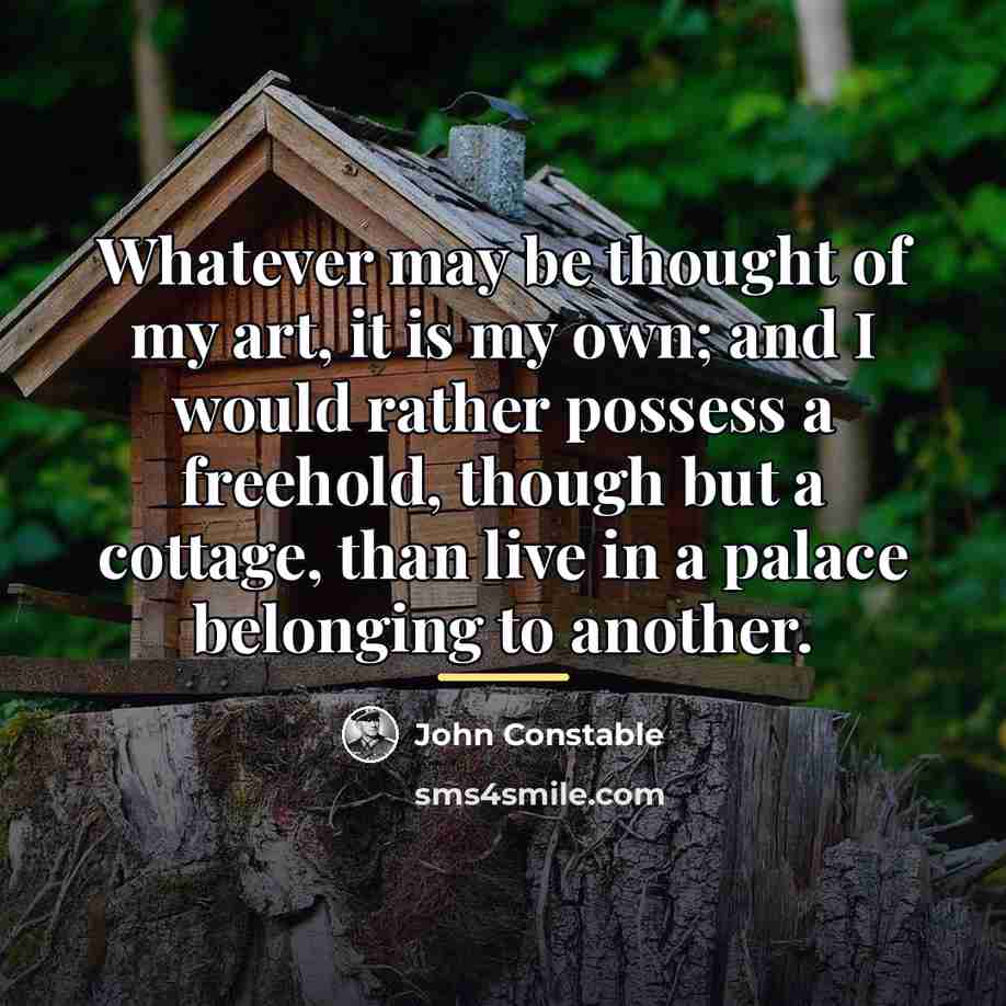 “Whatever may be thought of my art, it is my…” quote by John Constable