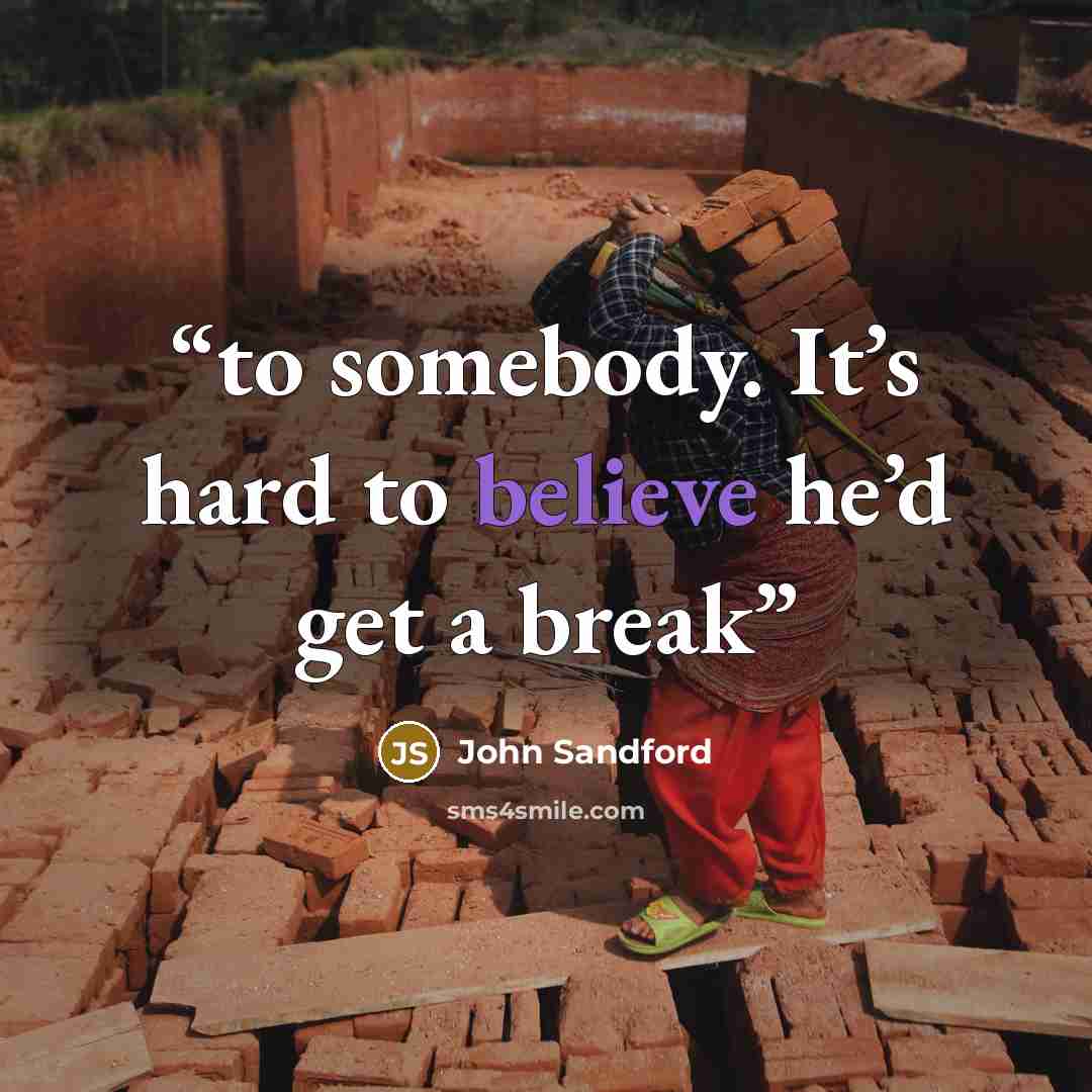 “to somebody. It’s hard to believe he’d get a break” quote by John Sandford