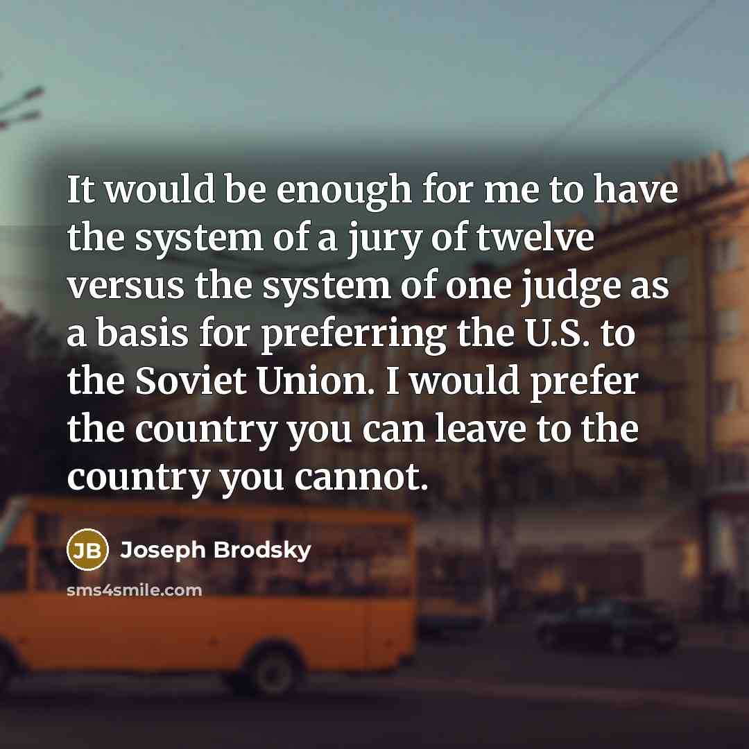 “It would be enough for me to have the system…” quote by Joseph Brodsky