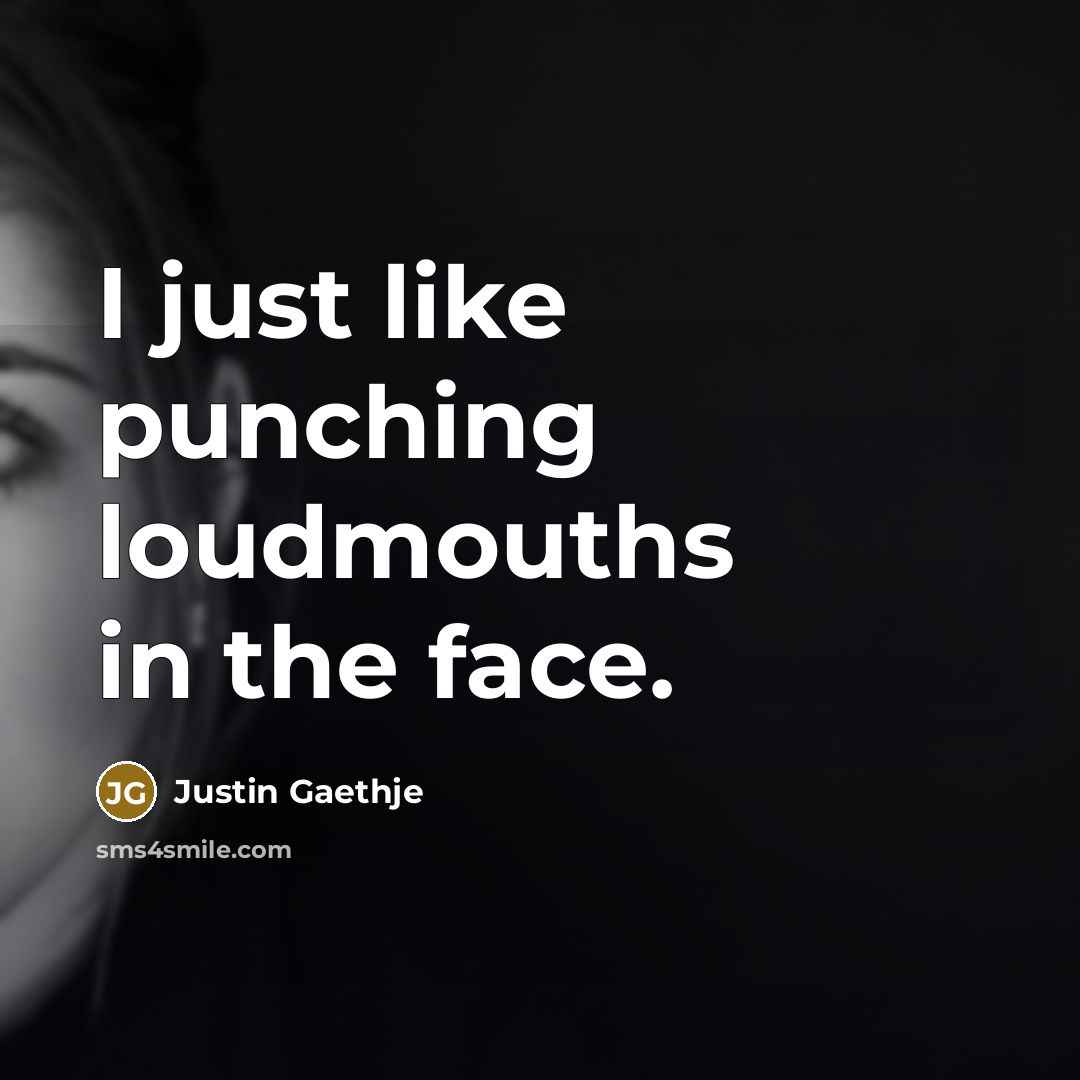 “I just like punching loudmouths in the face.…” quote by Justin Gaethje
