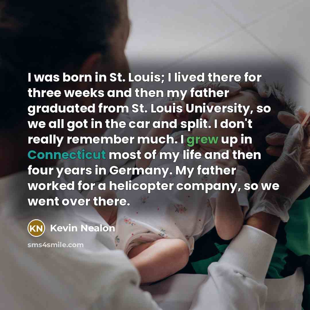 “I was born in St. Louis; I lived there for…” quote by Kevin Nealon