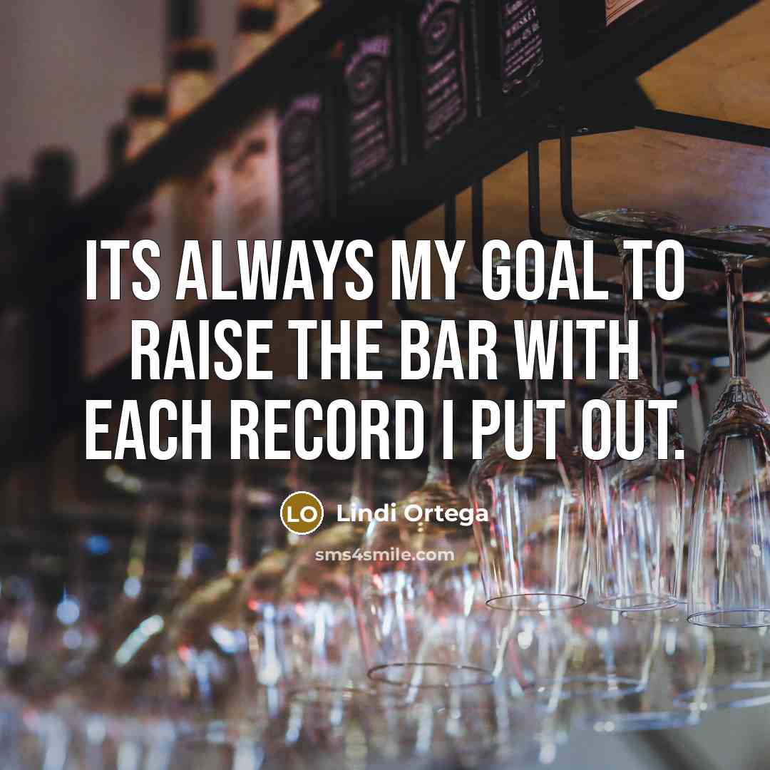 “Its always my goal to raise the bar with each…” quote by Lindi Ortega