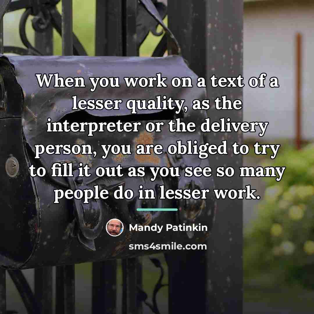 “When you work on a text of a lesser quality,…” quote by Mandy Patinkin