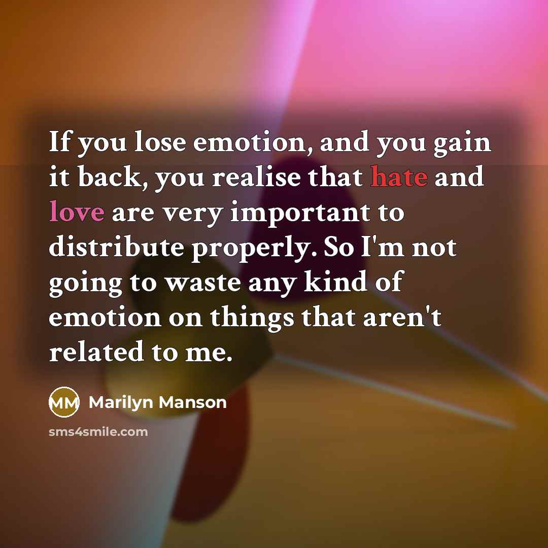 “If you lose emotion, and you gain it back, you…” quote by Marilyn Manson