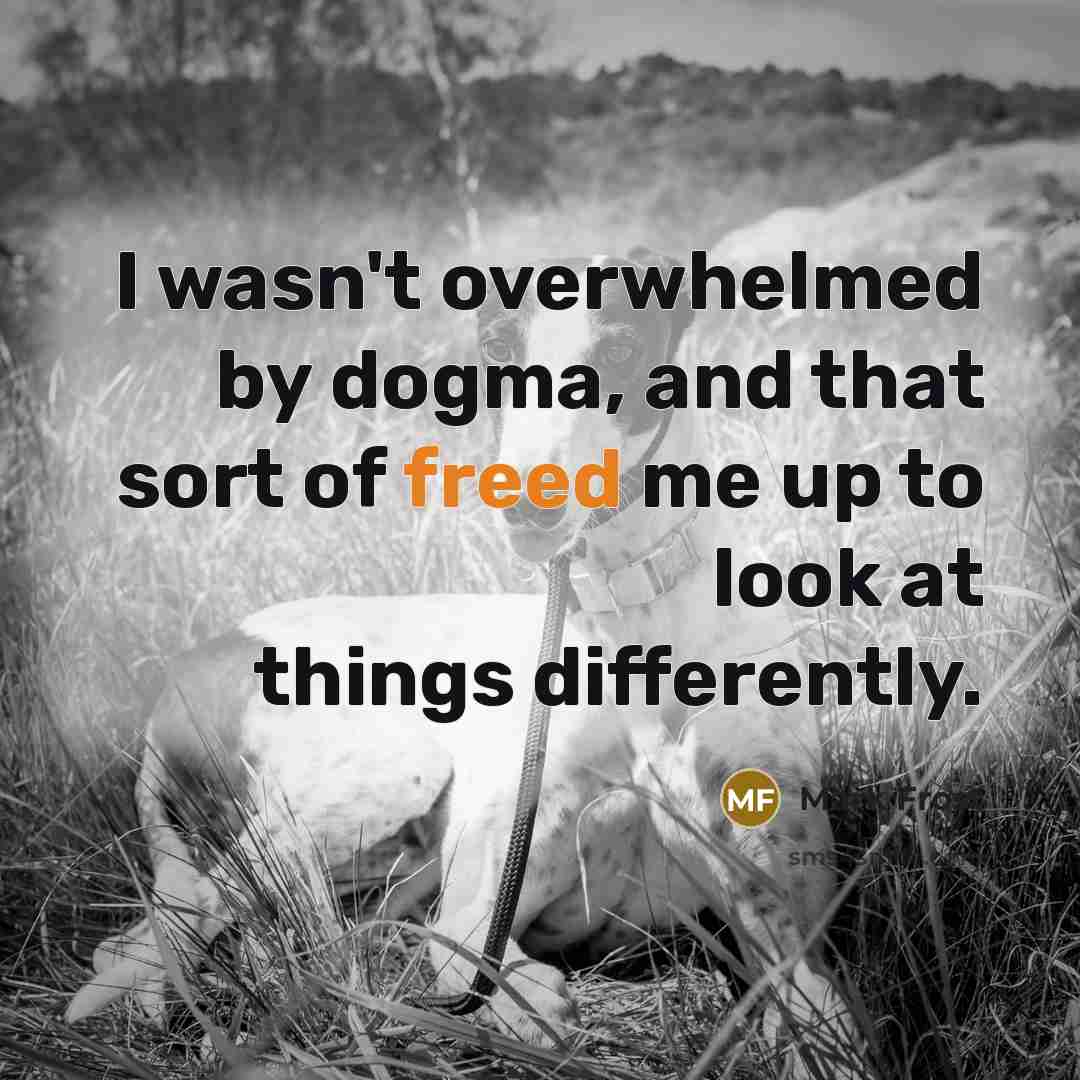 “I wasn't overwhelmed by dogma, and that sort of freed…” quote by Mark Frost