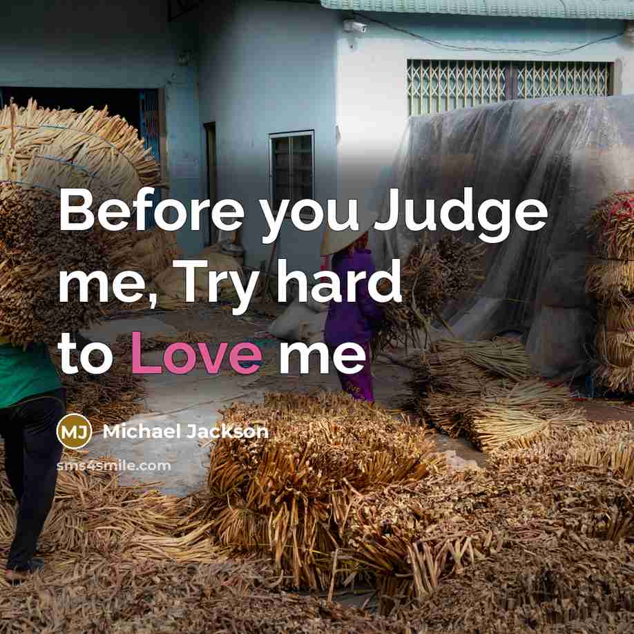 “Before you Judge me, Try hard to Love me” quote by Michael Jackson