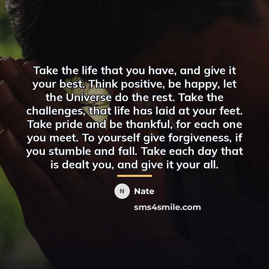 “Take the life that you have, and give it your…” quote by Nate