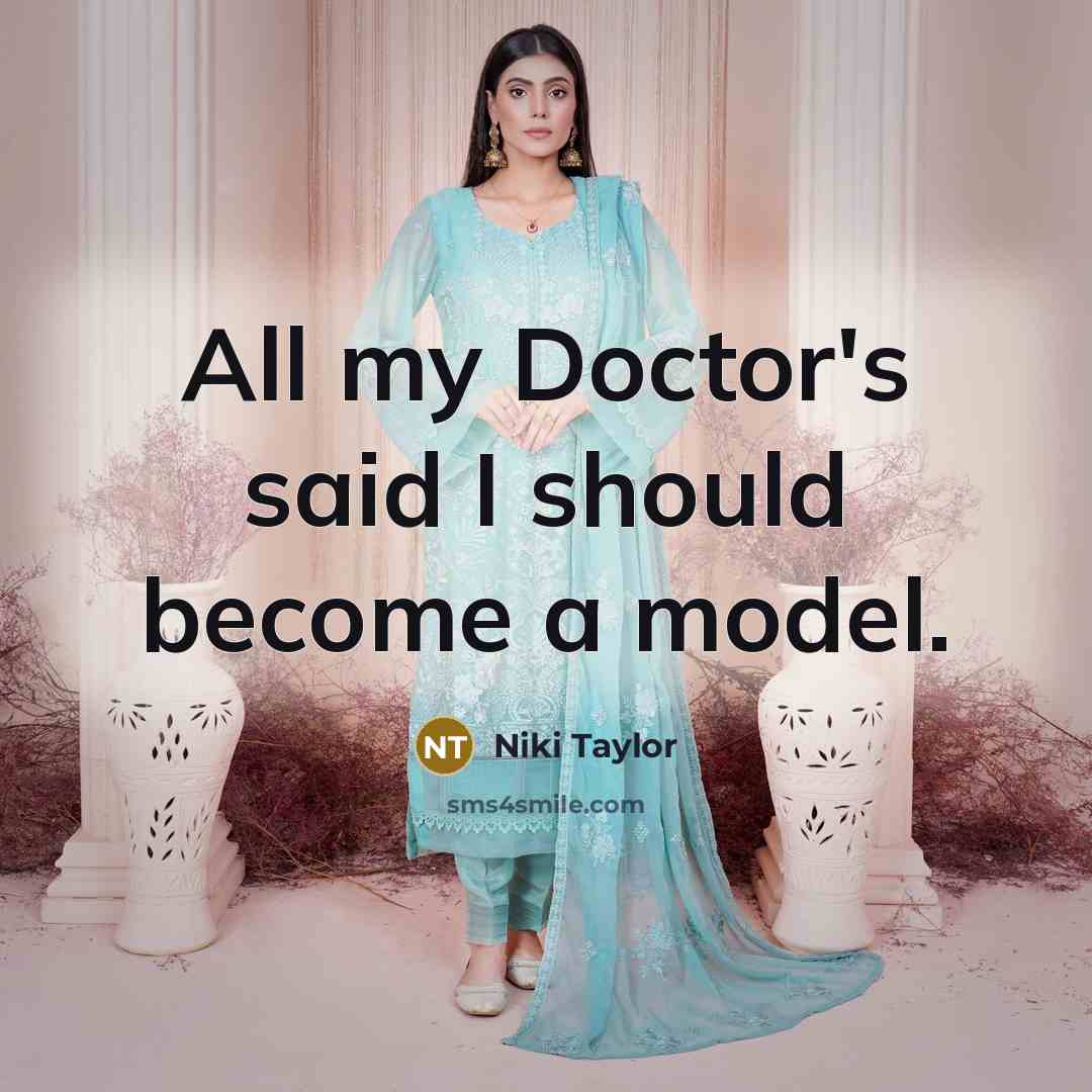 “All my Doctor's said I should become a model.…” quote by Niki Taylor