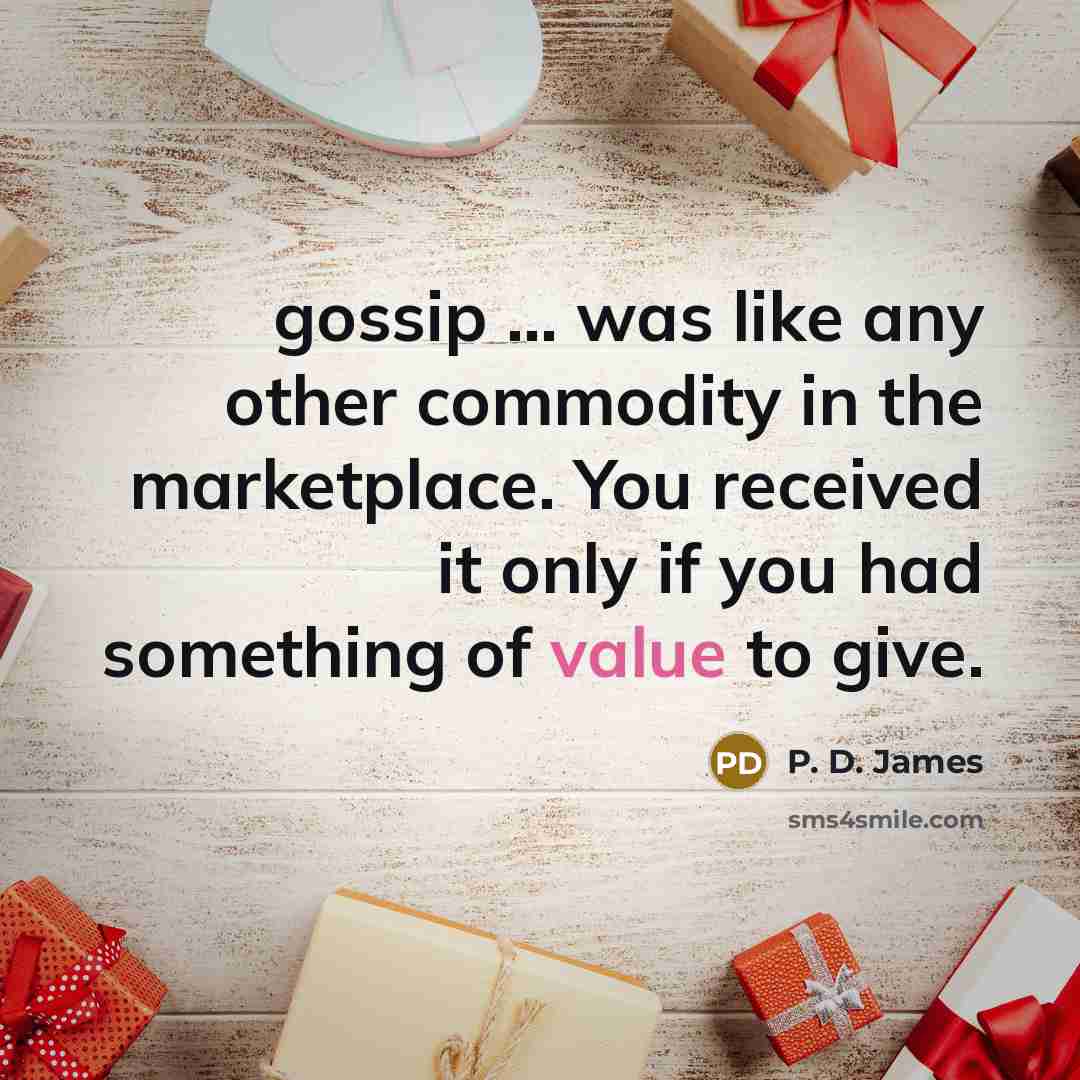 “gossip ... was like any other commodity in the marketplace.…” quote by P. D. James