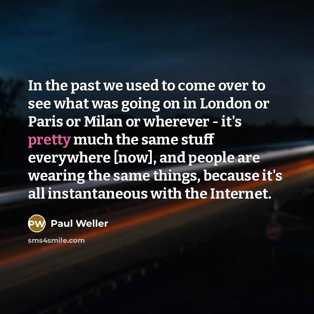 “In the past we used to come over to see…” quote by Paul Weller