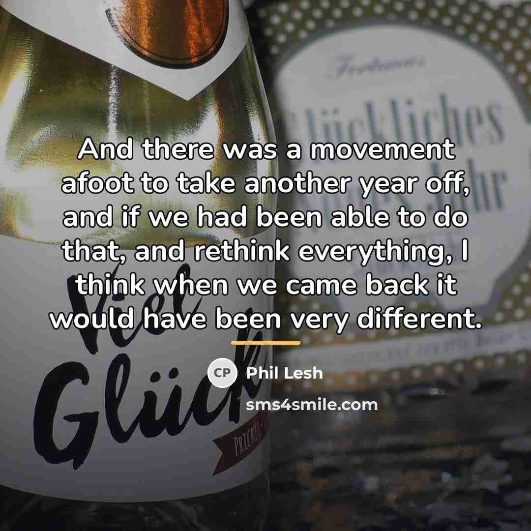 “And there was a movement afoot to take another year…” quote by Phil Lesh