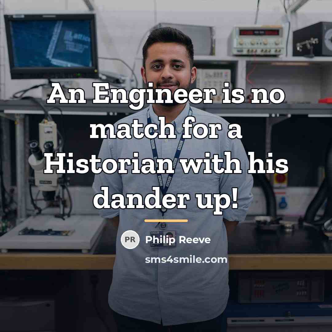 “An Engineer is no match for a Historian with his…” quote by Philip Reeve