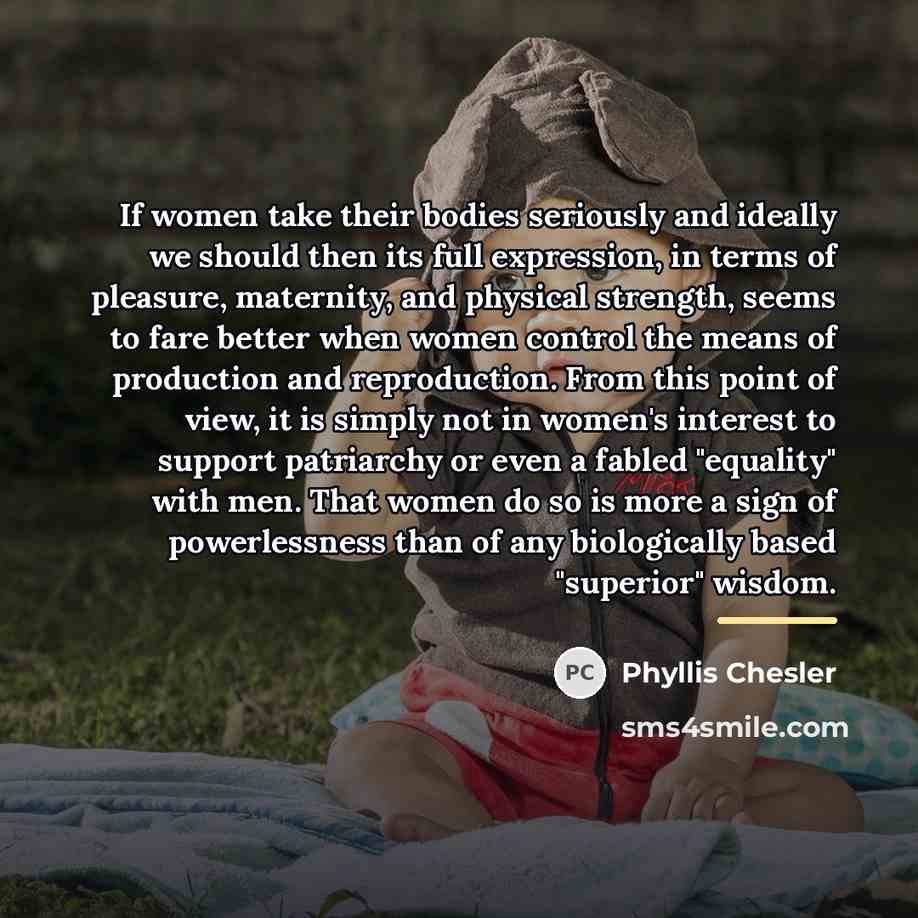 “If women take their bodies seriously and ideally we should…” quote by Phyllis Chesler
