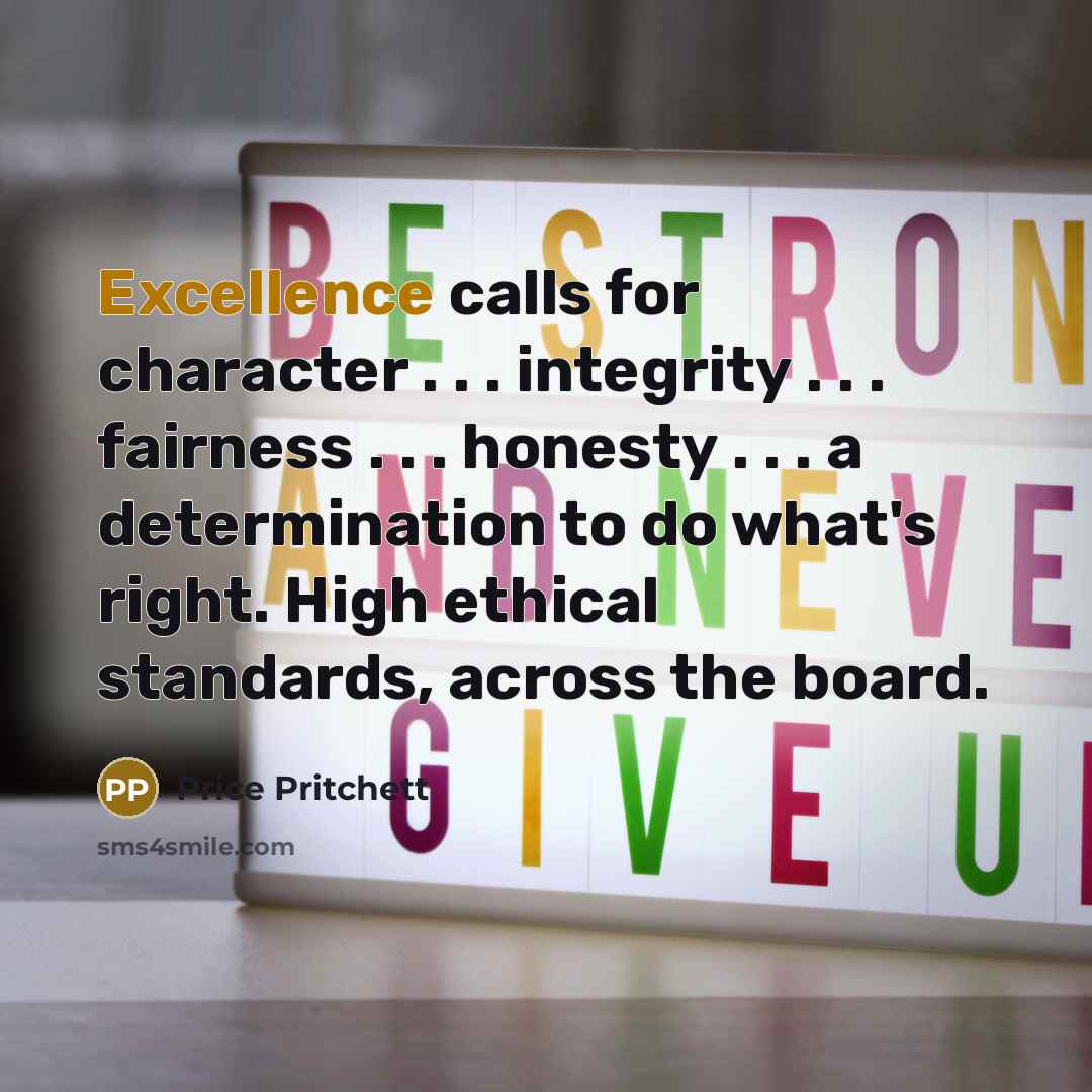 “Excellence calls for character . . . integrity . .…” quote by Price Pritchett