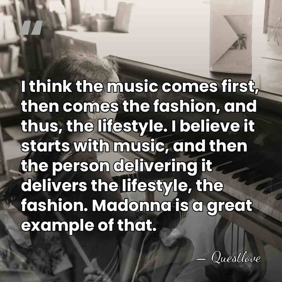 I think the music comes first, then comes the fashion, and thus,&hellip; - Questlove