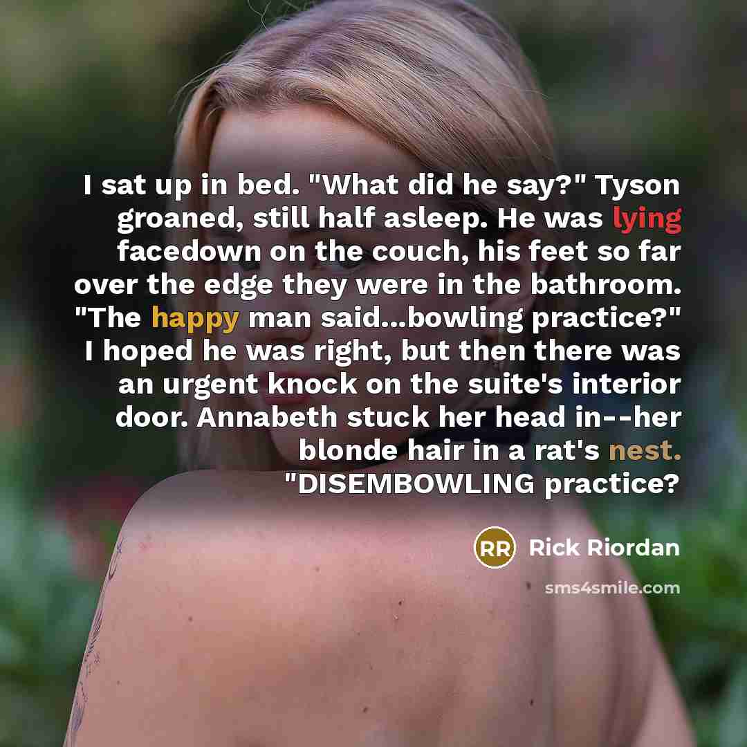 “I sat up in bed. "What did he say?" Tyson…” quote by Rick Riordan