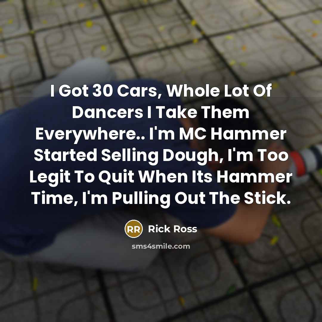 “I Got 30 Cars, Whole Lot Of Dancers I Take…” quote by Rick Ross