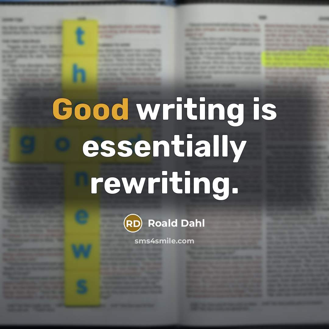 “Good writing is essentially rewriting.…” quote by Roald Dahl