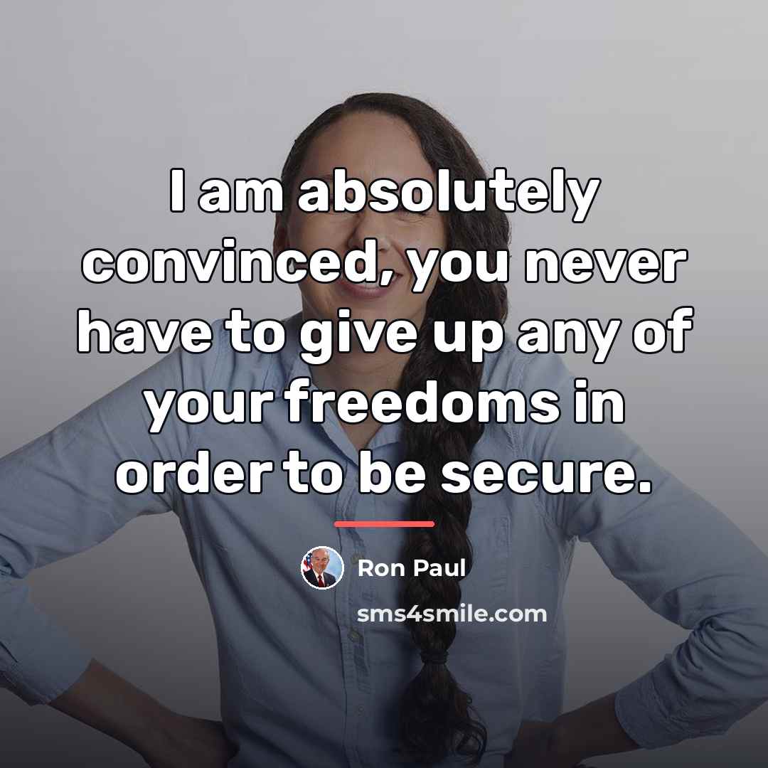 “I am absolutely convinced, you never have to give up…” quote by Ron Paul