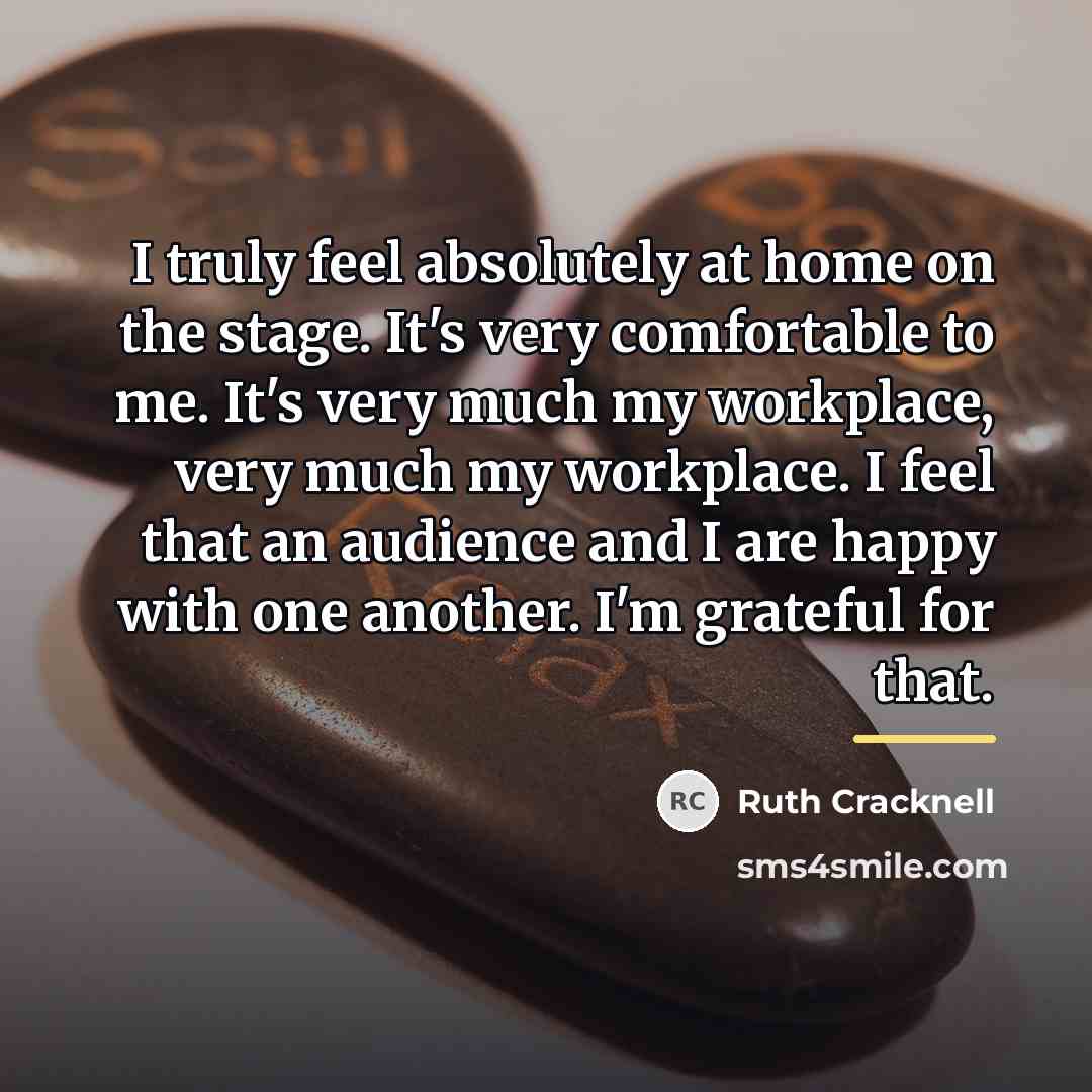 “I truly feel absolutely at home on the stage. It's…” quote by Ruth Cracknell