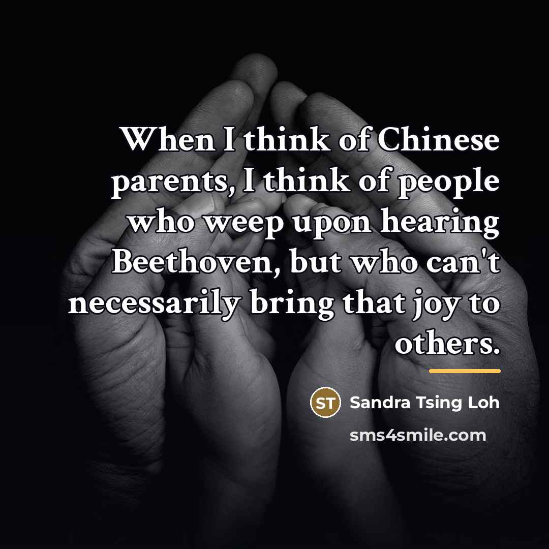“When I think of Chinese parents, I think of people…” quote by Sandra Tsing Loh