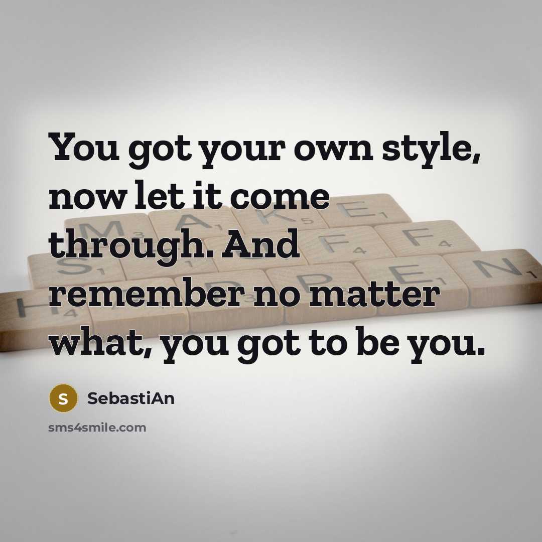 “You got your own style, now let it come through.…” quote by SebastiAn