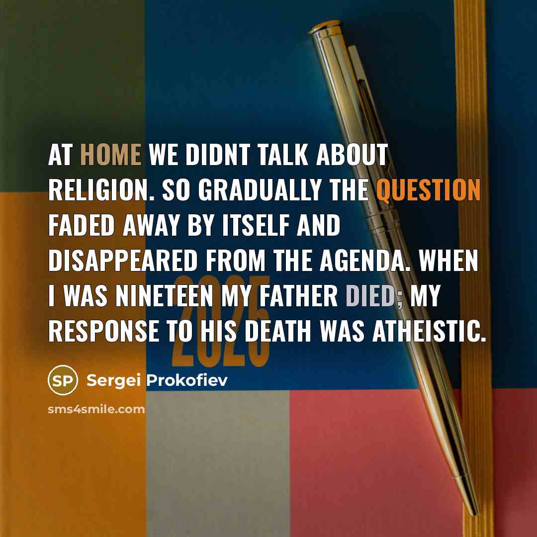 “At home we didnt talk about religion. So gradually the…” quote by Sergei Prokofiev