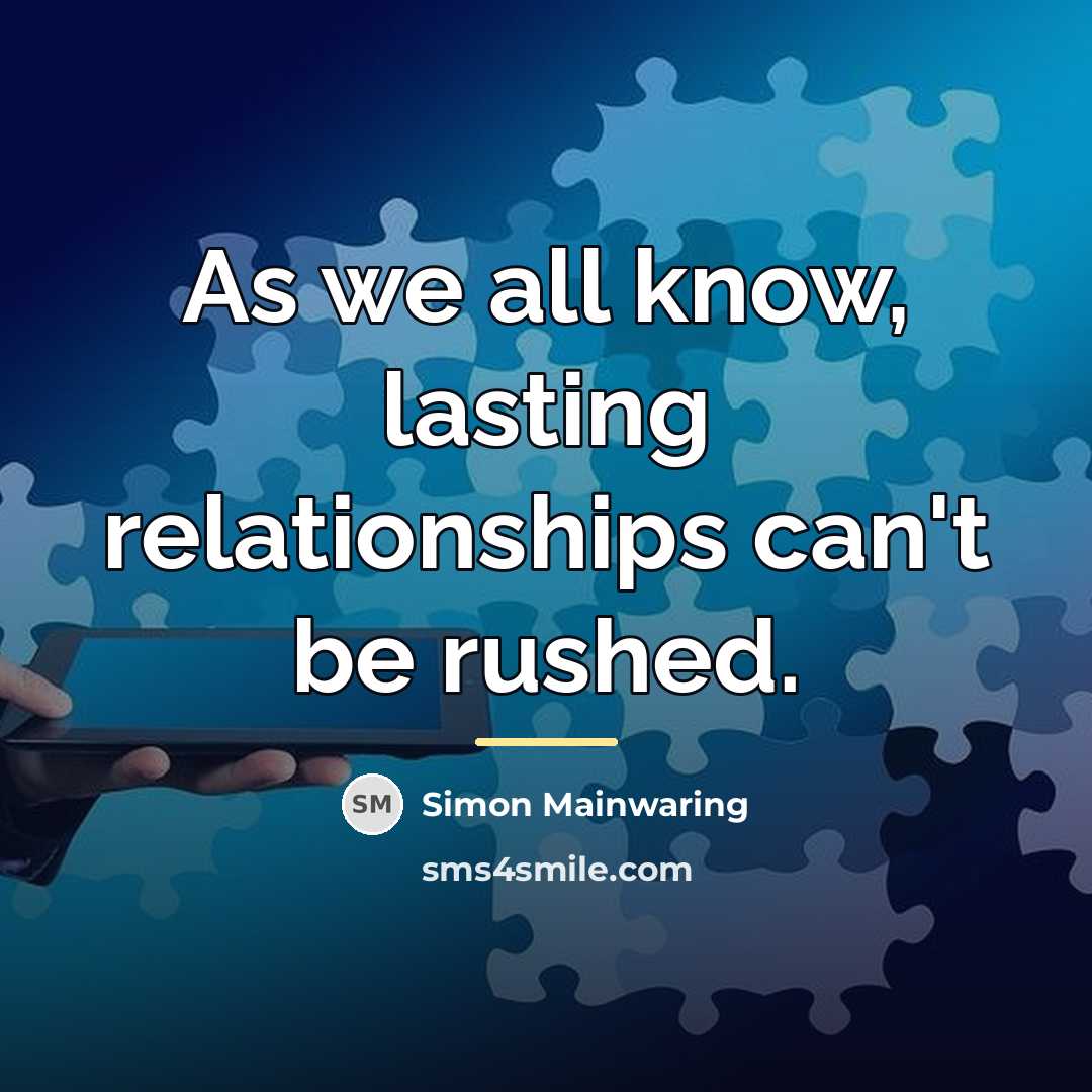 “As we all know, lasting relationships can't be rushed.…” quote by Simon Mainwaring