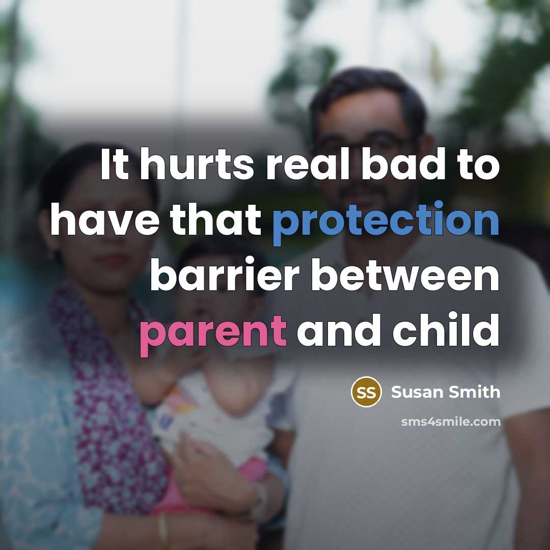 “It hurts real bad to have that protection barrier between…” quote by Susan Smith