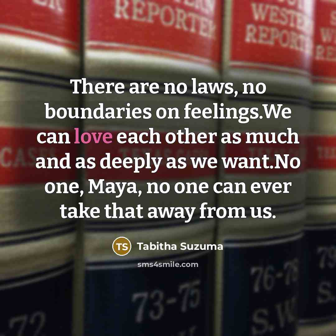 “There are no laws, no boundaries on feelings.We can love…” quote by Tabitha Suzuma