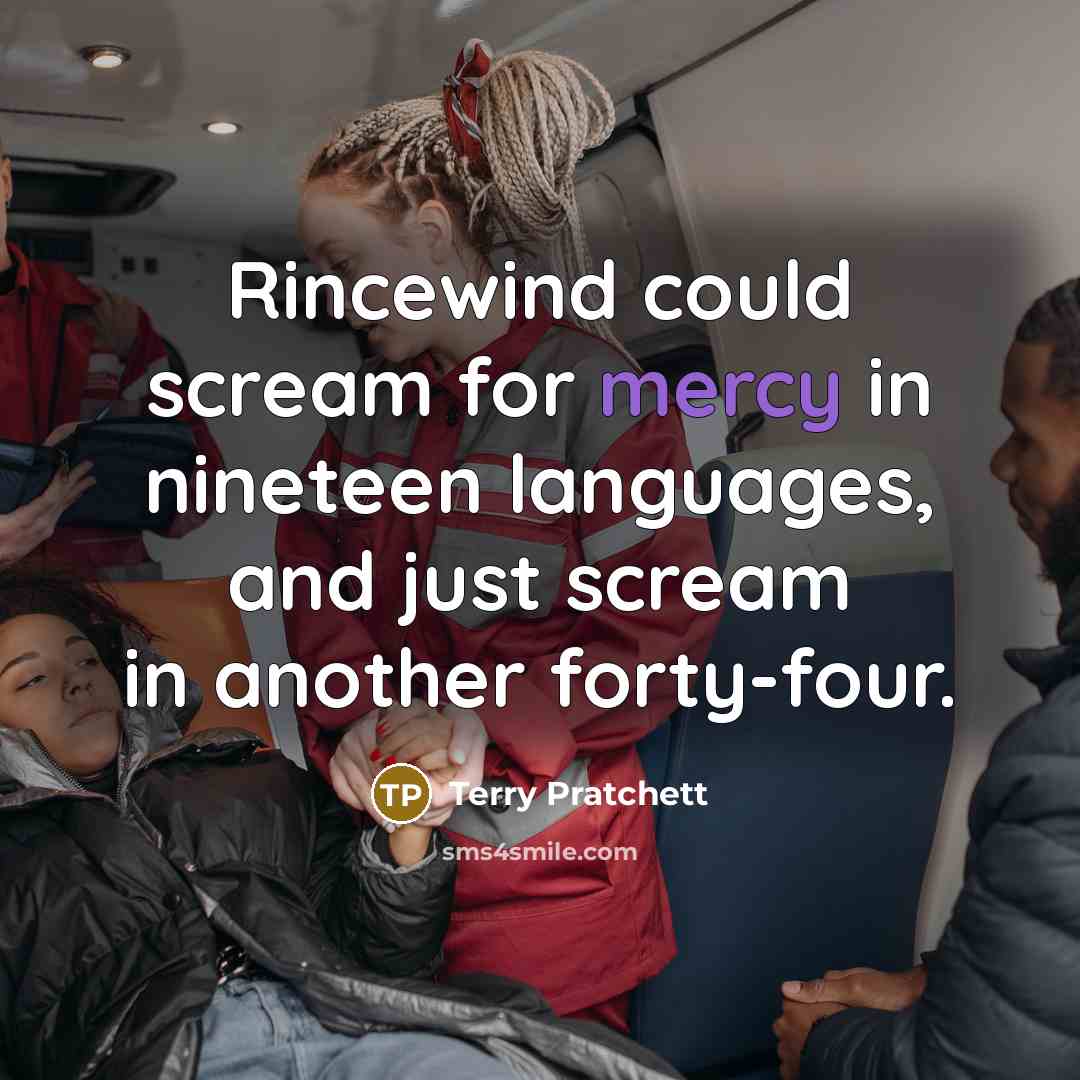 “Rincewind could scream for mercy in nineteen languages, and just…” quote by Terry Pratchett