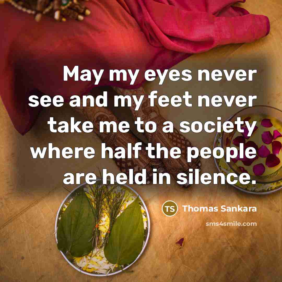 “May my eyes never see and my feet never take…” quote by Thomas Sankara