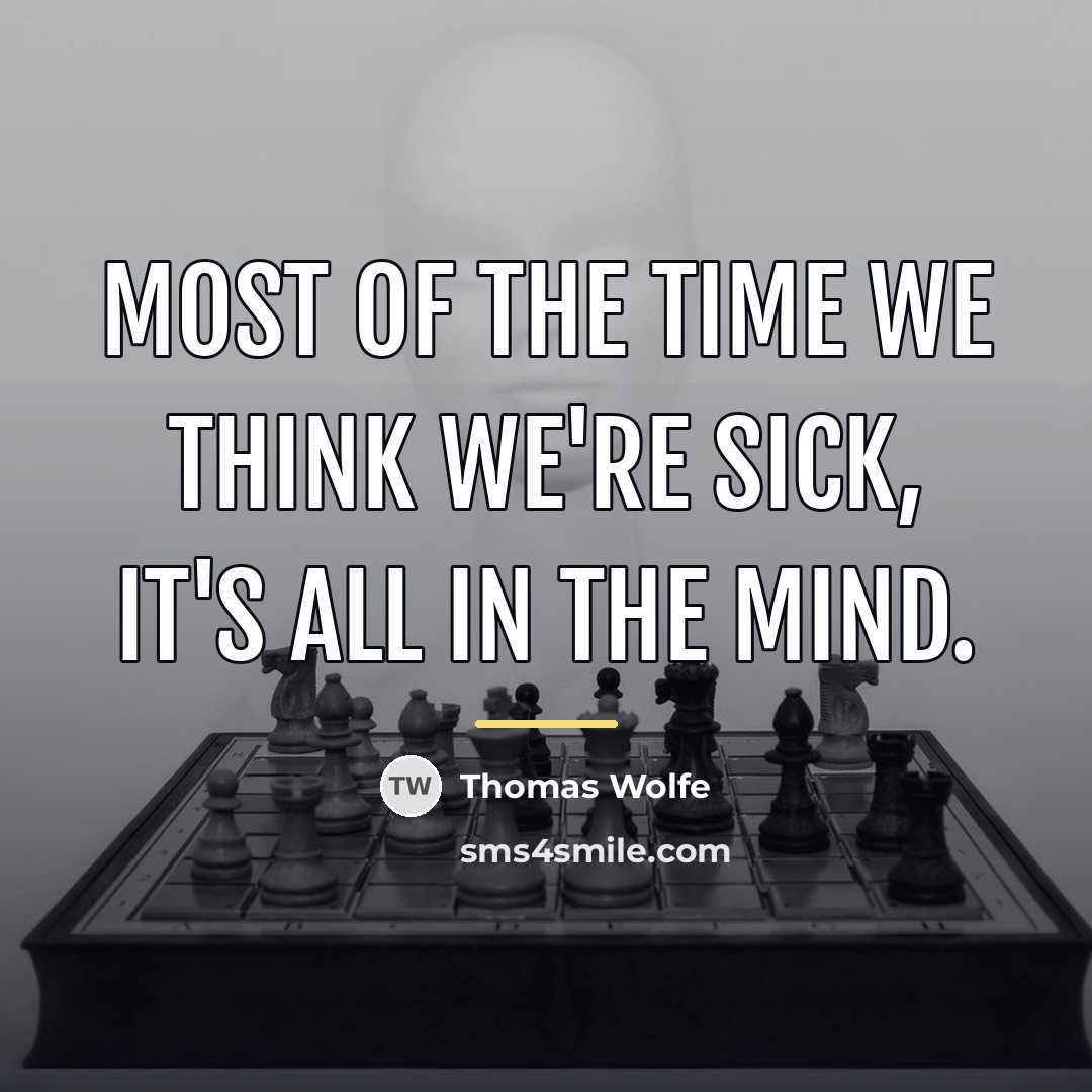 “Most of the time we think we're sick, it's all…” quote by Thomas Wolfe