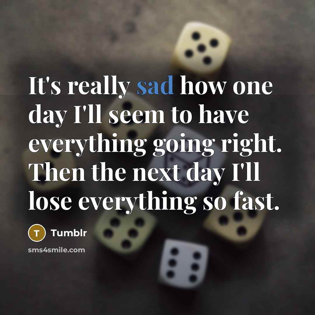 “It's really sad how one day I'll seem to have…” quote by Tumblr