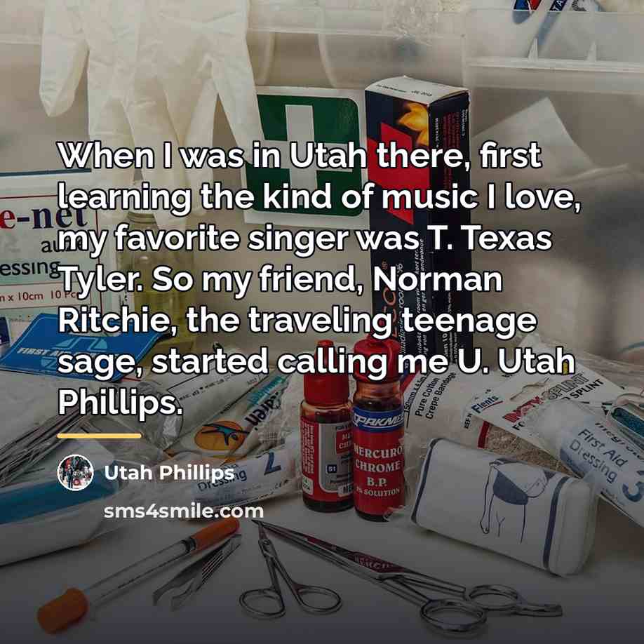 “When I was in Utah there, first learning the kind…” quote by Utah Phillips