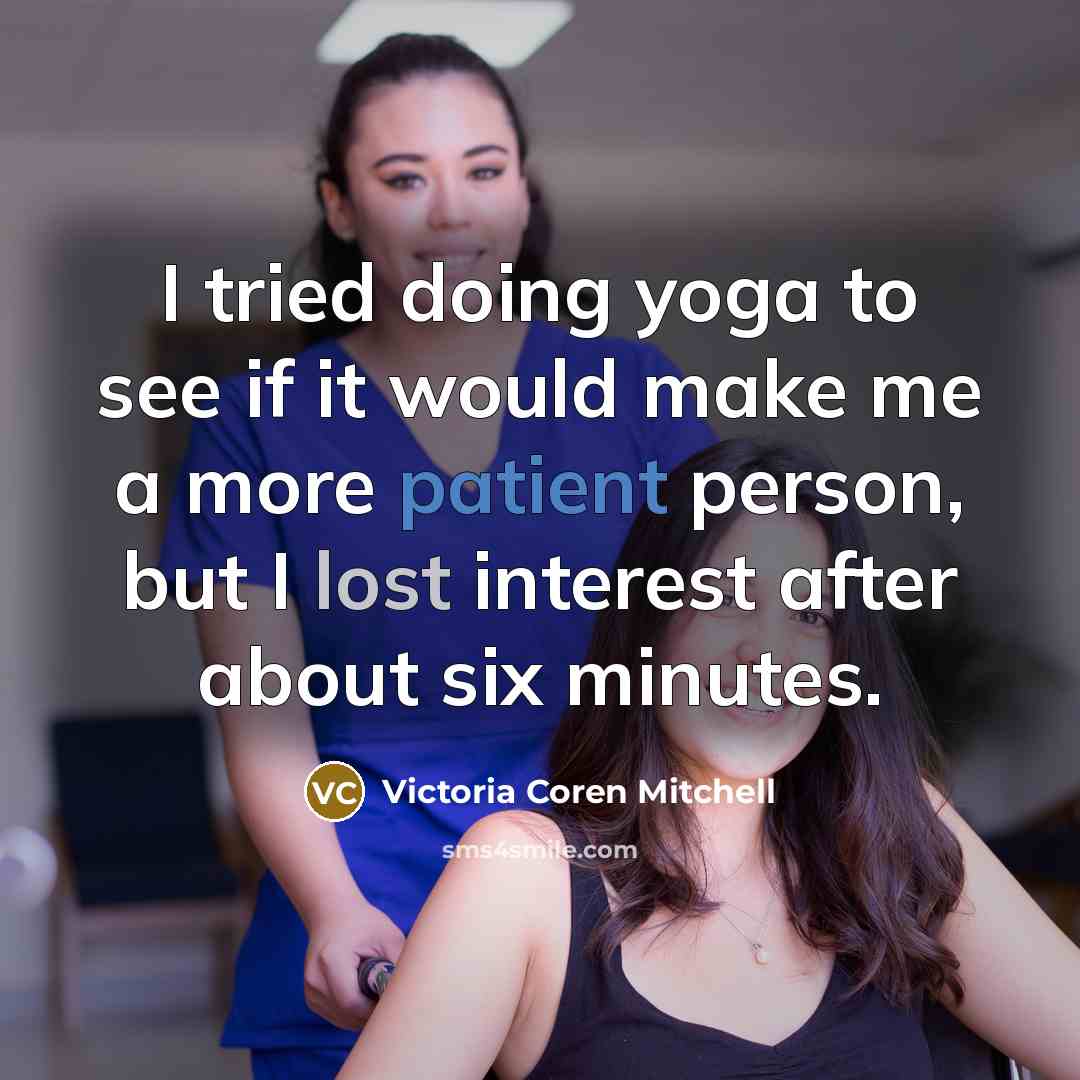 “I tried doing yoga to see if it would make…” quote by Victoria Coren Mitchell