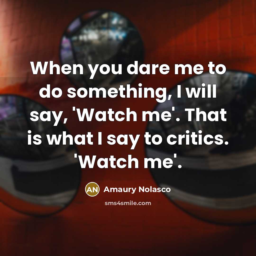 “When you dare me to do something, I will say,…” quote by Amaury Nolasco