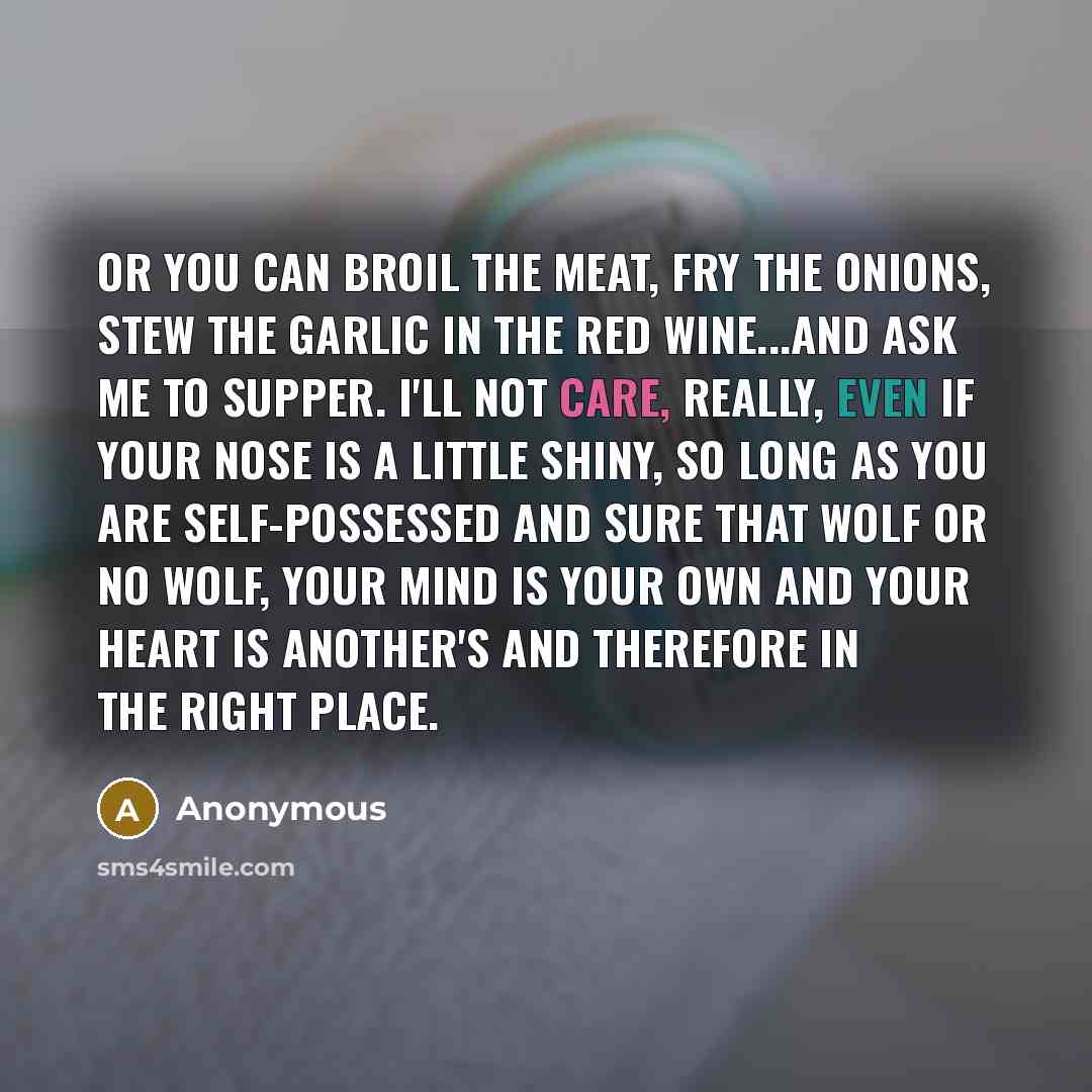 “Or you can broil the meat, fry the onions, stew…” quote by Anonymous