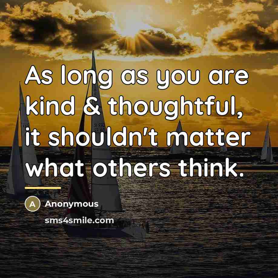 “As long as you are kind & thoughtful, it shouldn't…” quote by Anonymous