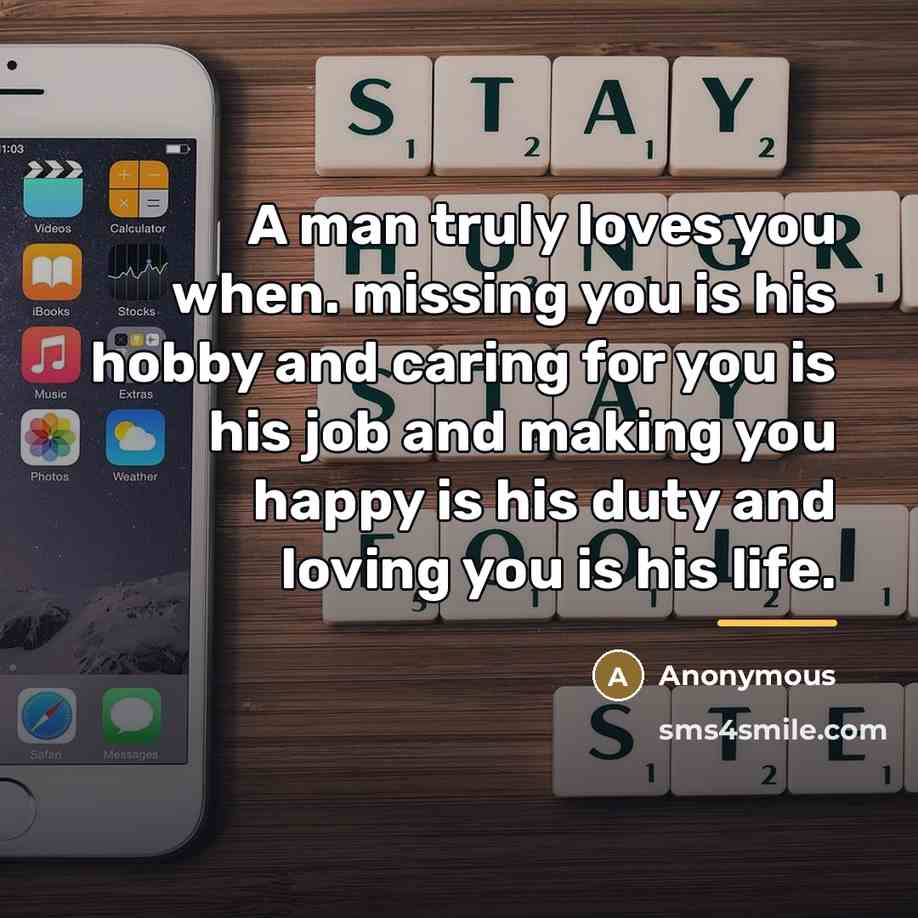 “A man truly loves you when. missing you is his…” quote by Anonymous