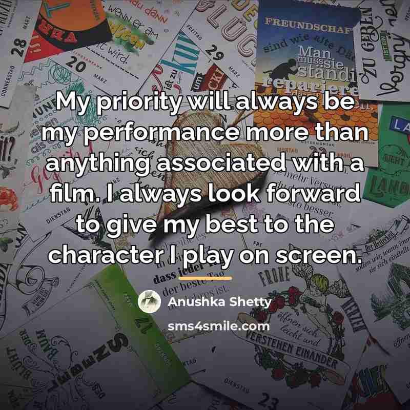 “My priority will always be my performance more than anything…” quote by Anushka Shetty
