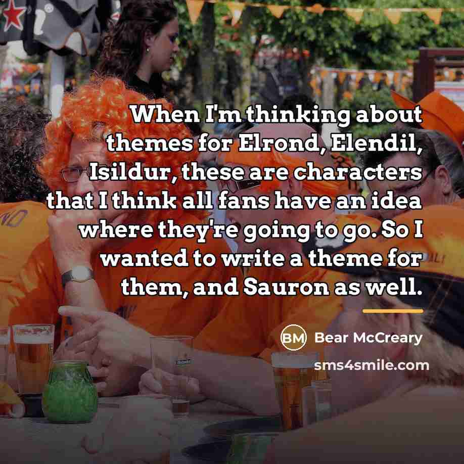 “When I'm thinking about themes for Elrond, Elendil, Isildur, these…” quote by Bear McCreary