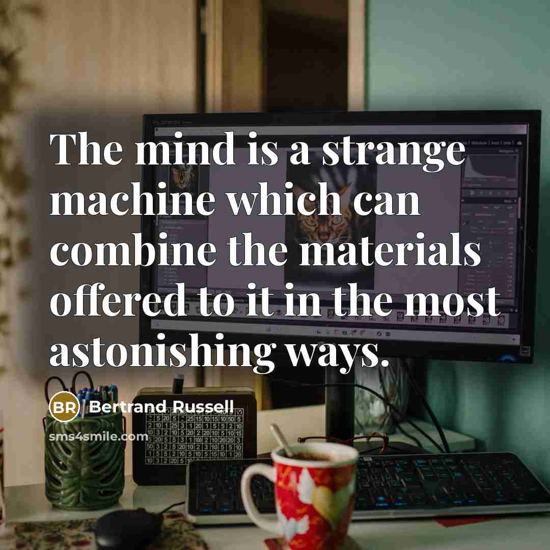 “The mind is a strange machine which can combine the…” quote by Bertrand Russell