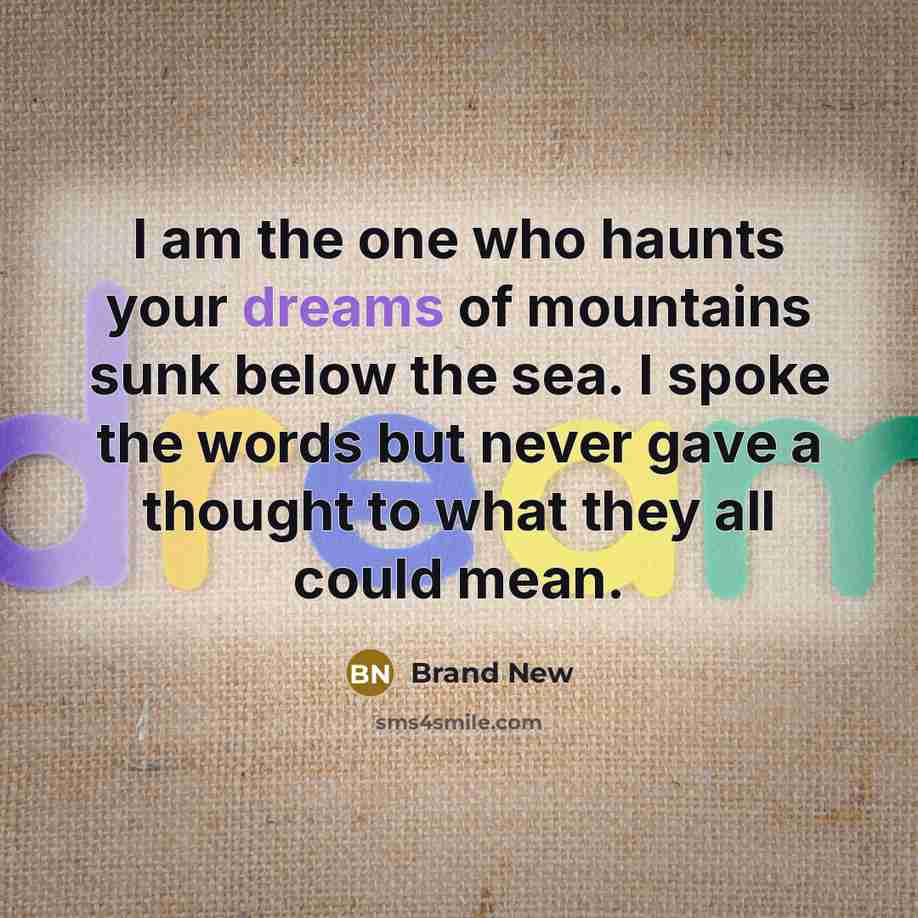 “I am the one who haunts your dreams of mountains…” quote by Brand New