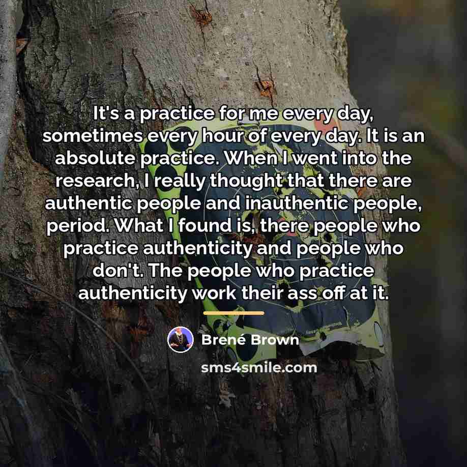 “It's a practice for me every day, sometimes every hour…” quote by Brené Brown