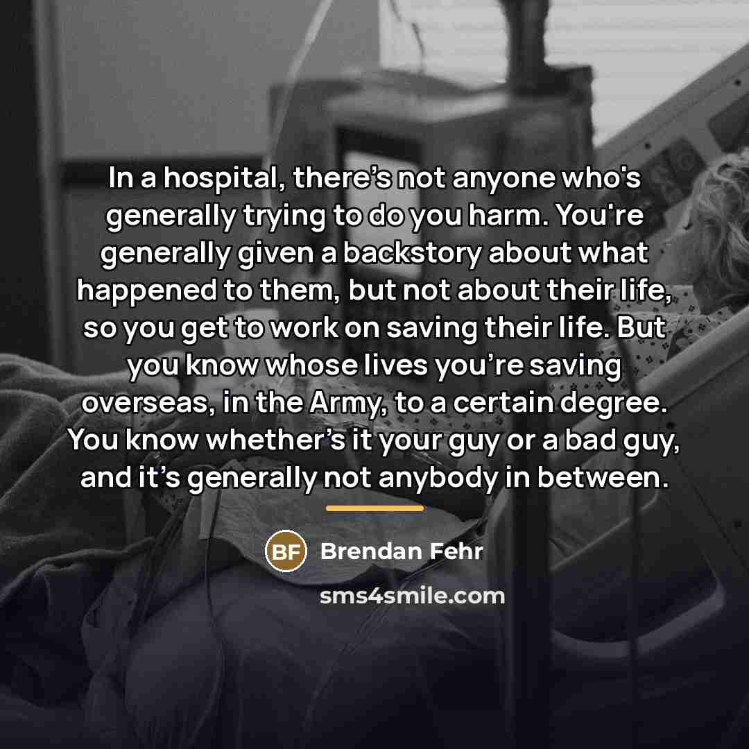 “In a hospital, there's not anyone who's generally trying to…” quote by Brendan Fehr
